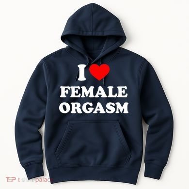Funny I Love Female Orgasm Hoodie