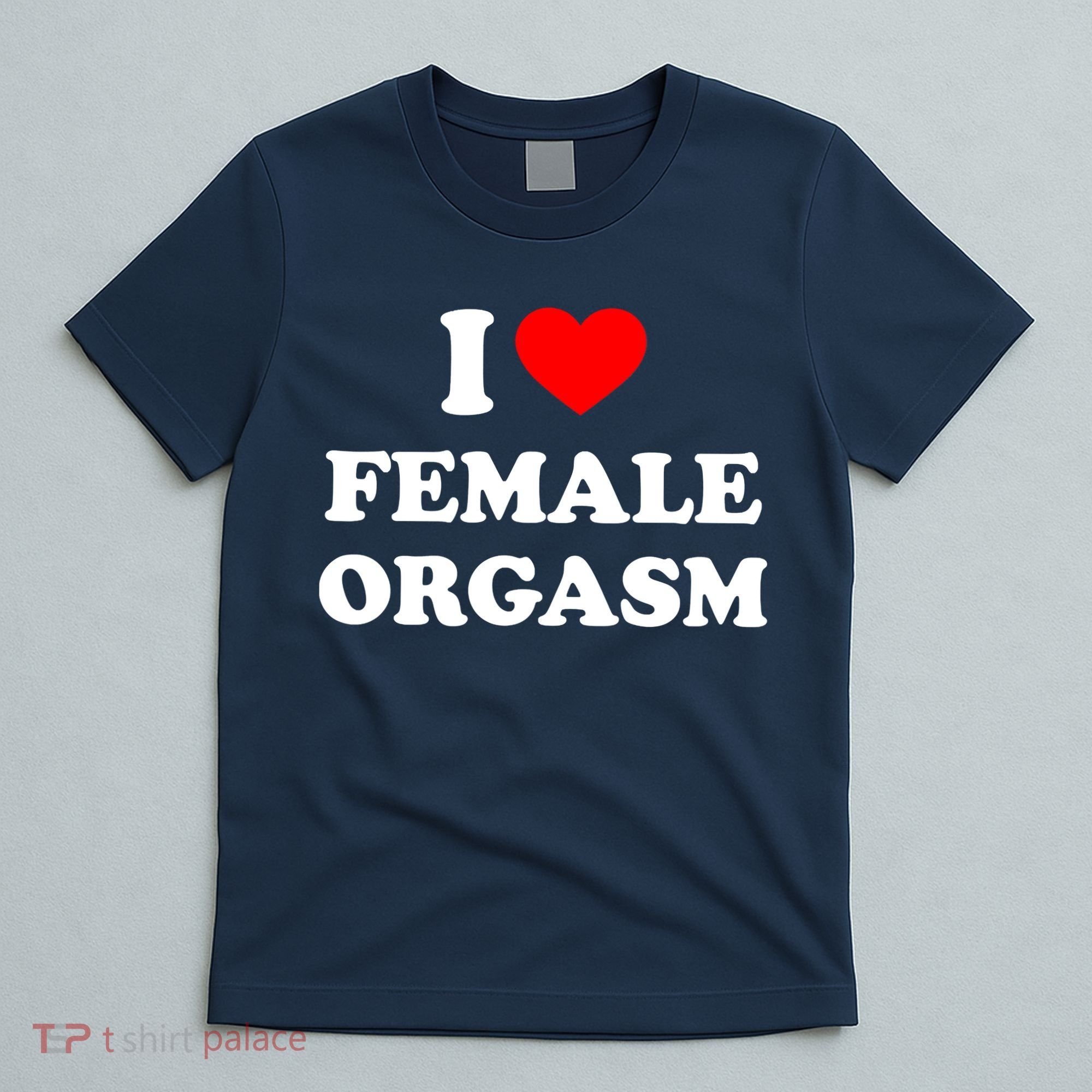Funny I Love Female Orgasm T-Shirt