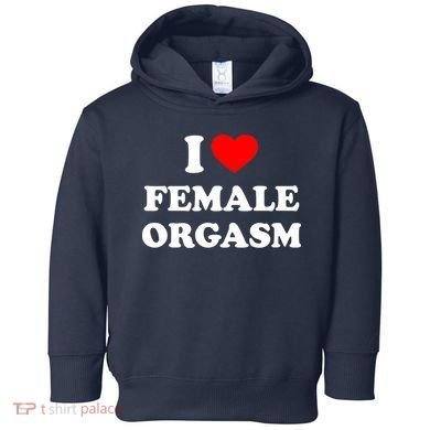 Funny I Love Female Orgasm Toddler Hoodie