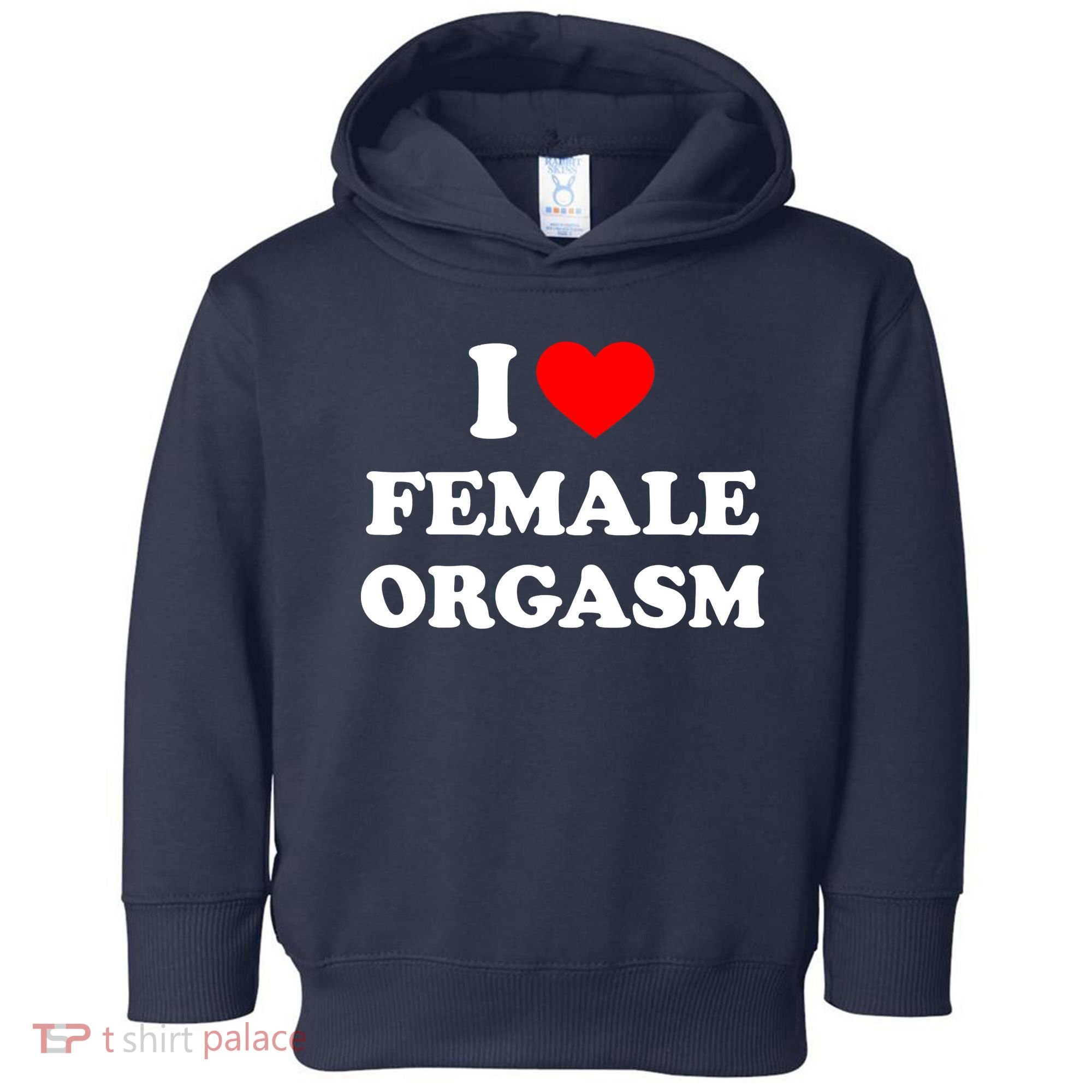 Funny I Love Female Orgasm Toddler Hoodie