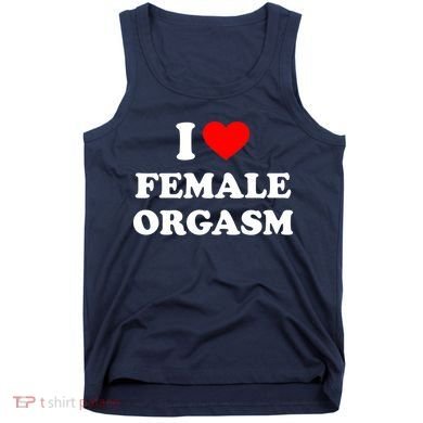 Funny I Love Female Orgasm Tank Top