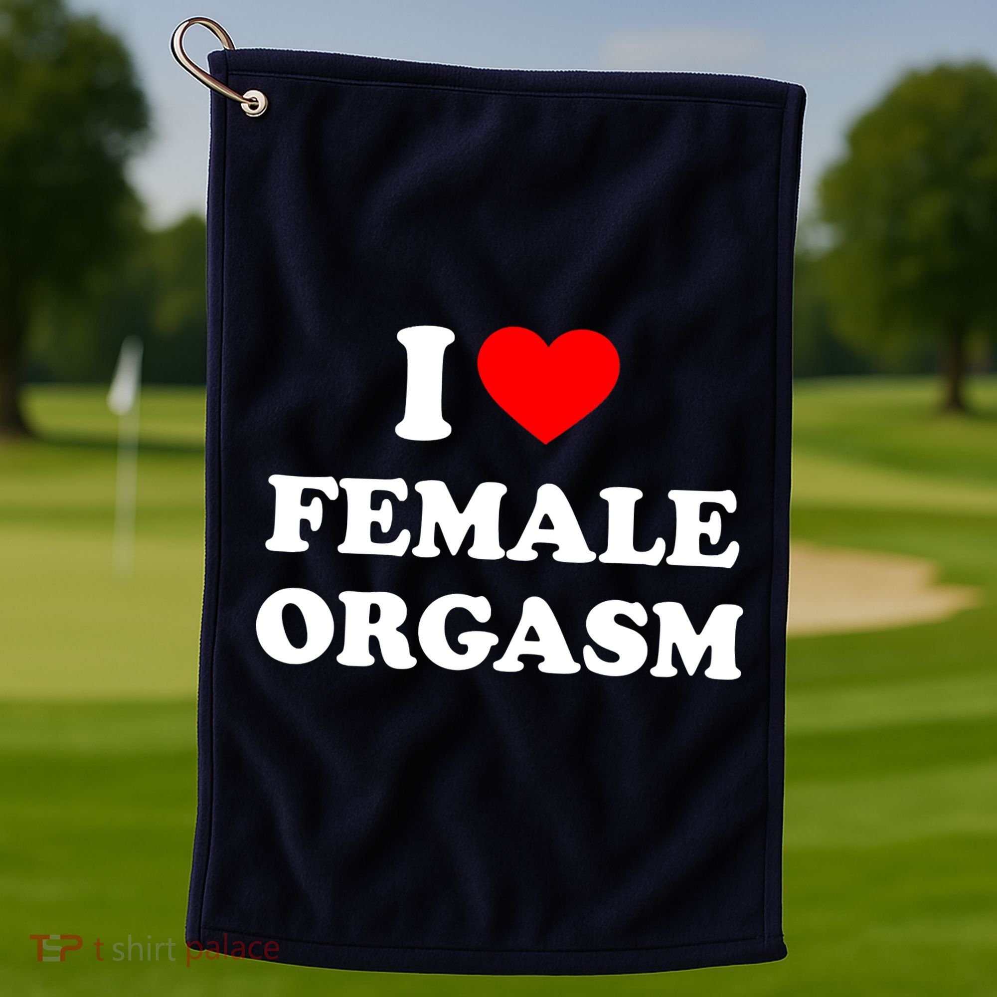 Funny I Love Female Orgasm Golf Towel