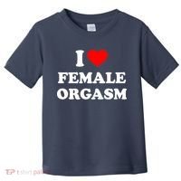 Funny I Love Female Orgasm Toddler T-Shirt thumb 0