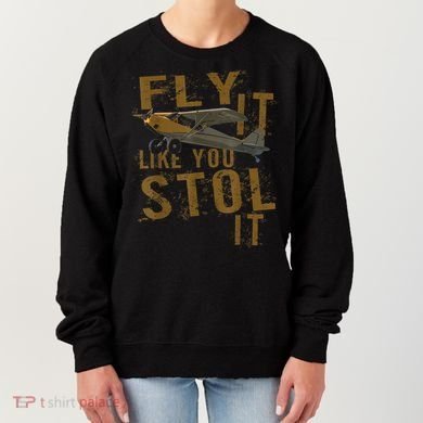 Fly It Like You STOL It Women's Sweatshirt