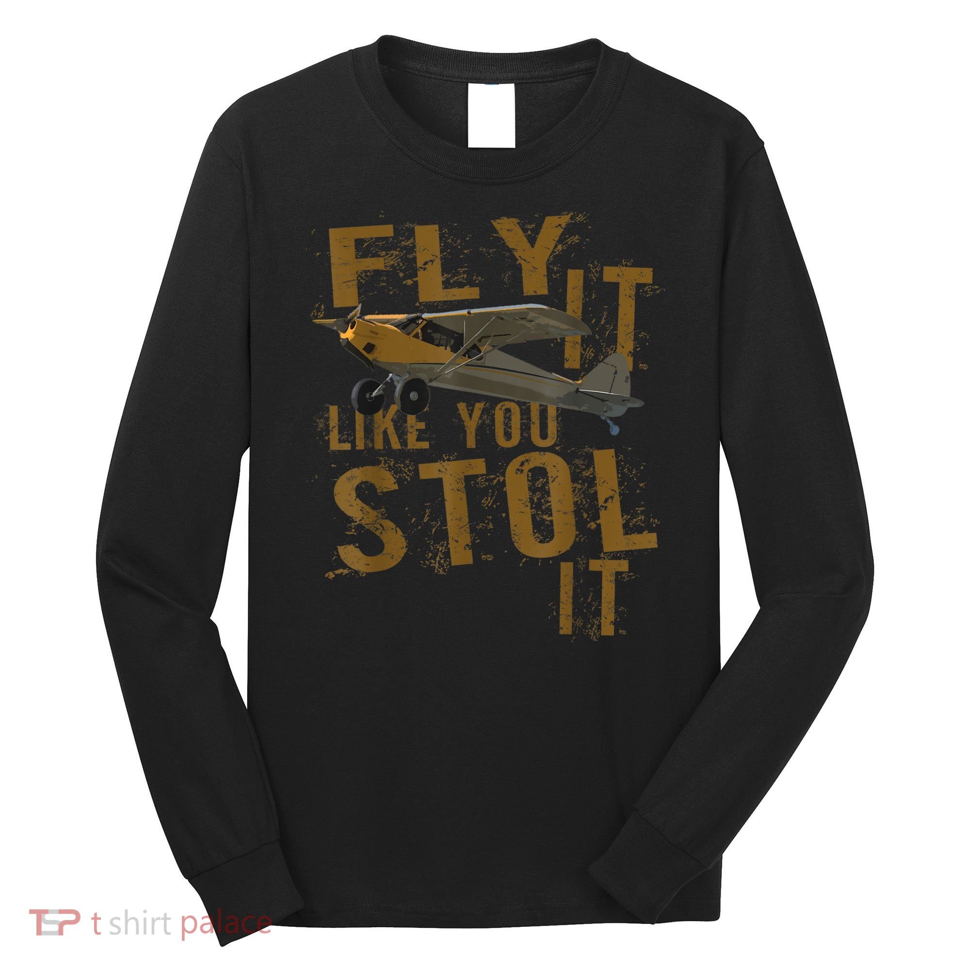Fly It Like You STOL It Long Sleeve Shirt