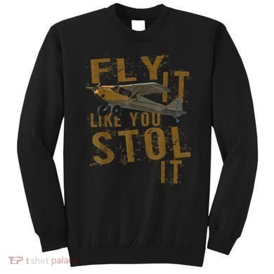Fly It Like You STOL It Sweatshirt