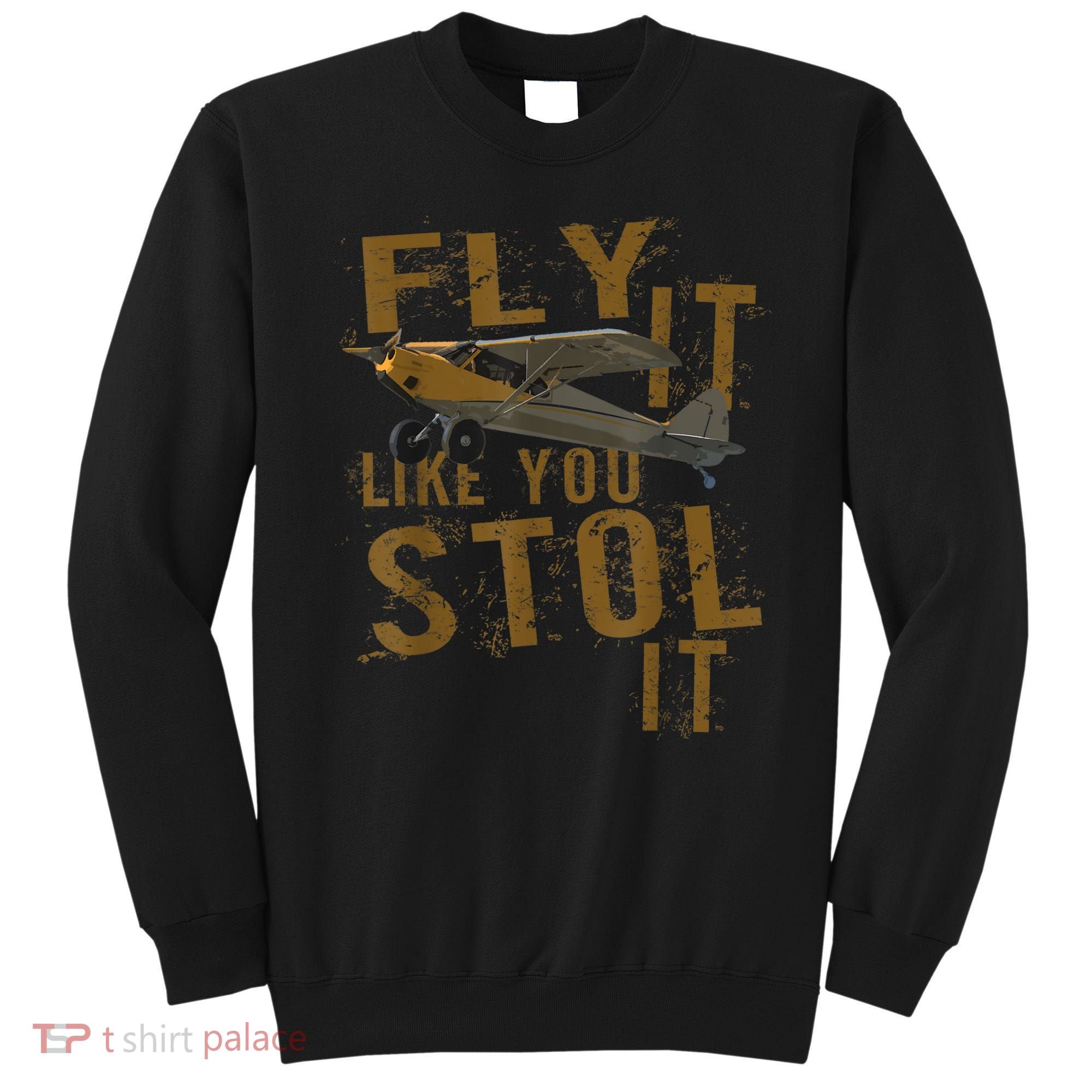 Fly It Like You STOL It Sweatshirt