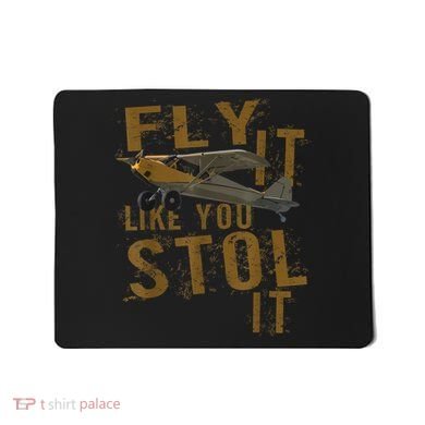Fly It Like You STOL It Mousepad