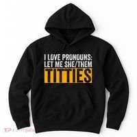 Funny I Love Pronouns Let Me She Them Titties Hoodie thumb 0