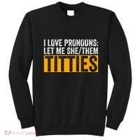 Funny I Love Pronouns Let Me She Them Titties Sweatshirt thumb 0