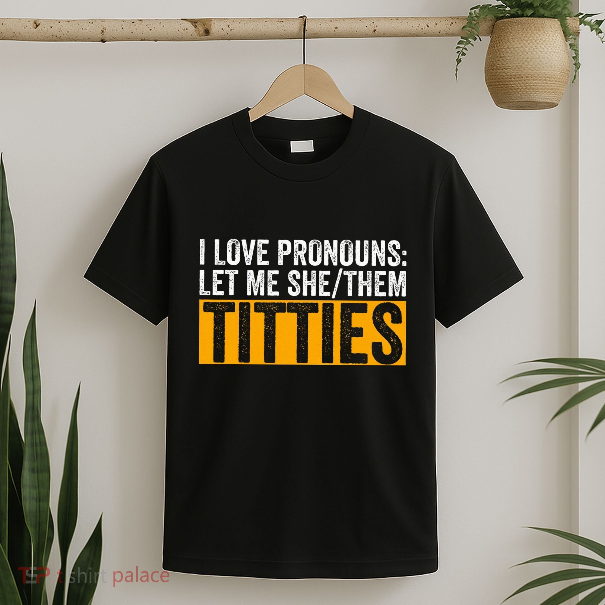 Funny I Love Pronouns Let Me She Them Titties T-Shirt