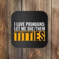 Funny I Love Pronouns Let Me She Them Titties Coaster thumb 0