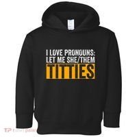 Funny I Love Pronouns Let Me She Them Titties Toddler Hoodie thumb 0