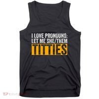 Funny I Love Pronouns Let Me She Them Titties Tank Top thumb 0