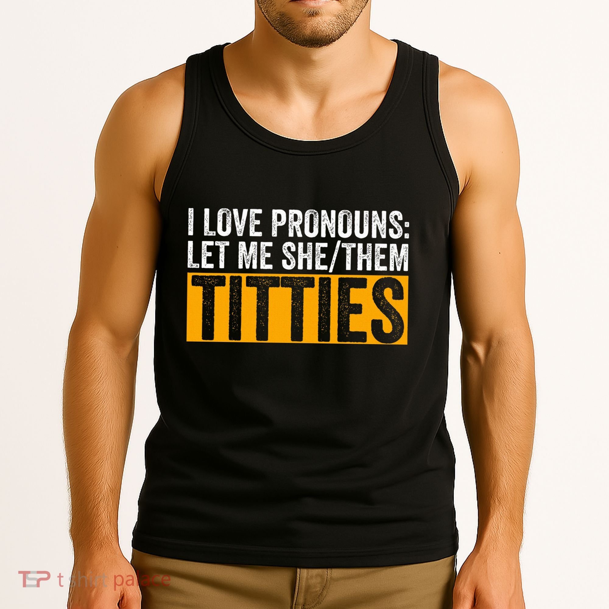 Funny I Love Pronouns Let Me She Them Titties Tank Top
