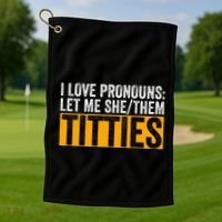 Funny I Love Pronouns Let Me She Them Titties Golf Towel thumb 1