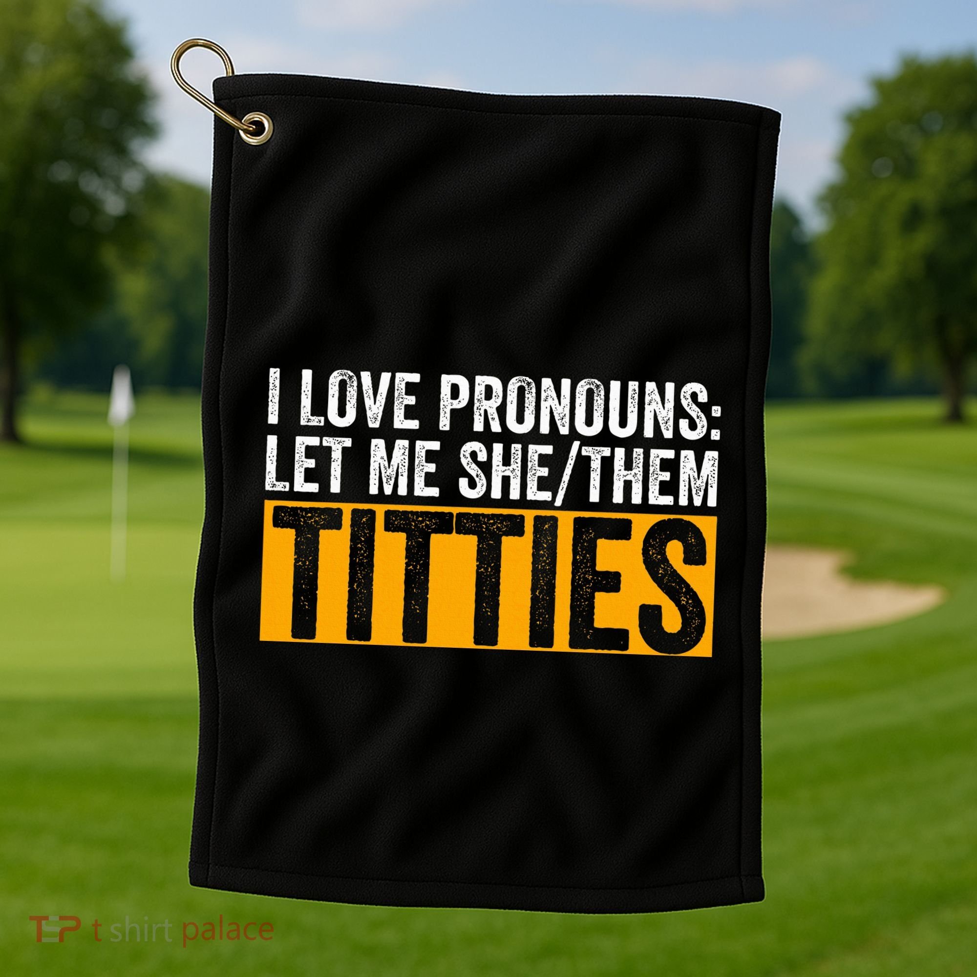 Funny I Love Pronouns Let Me She Them Titties Golf Towel