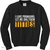Funny I Love Pronouns Let Me She Them Titties Kids Sweatshirt thumb 0