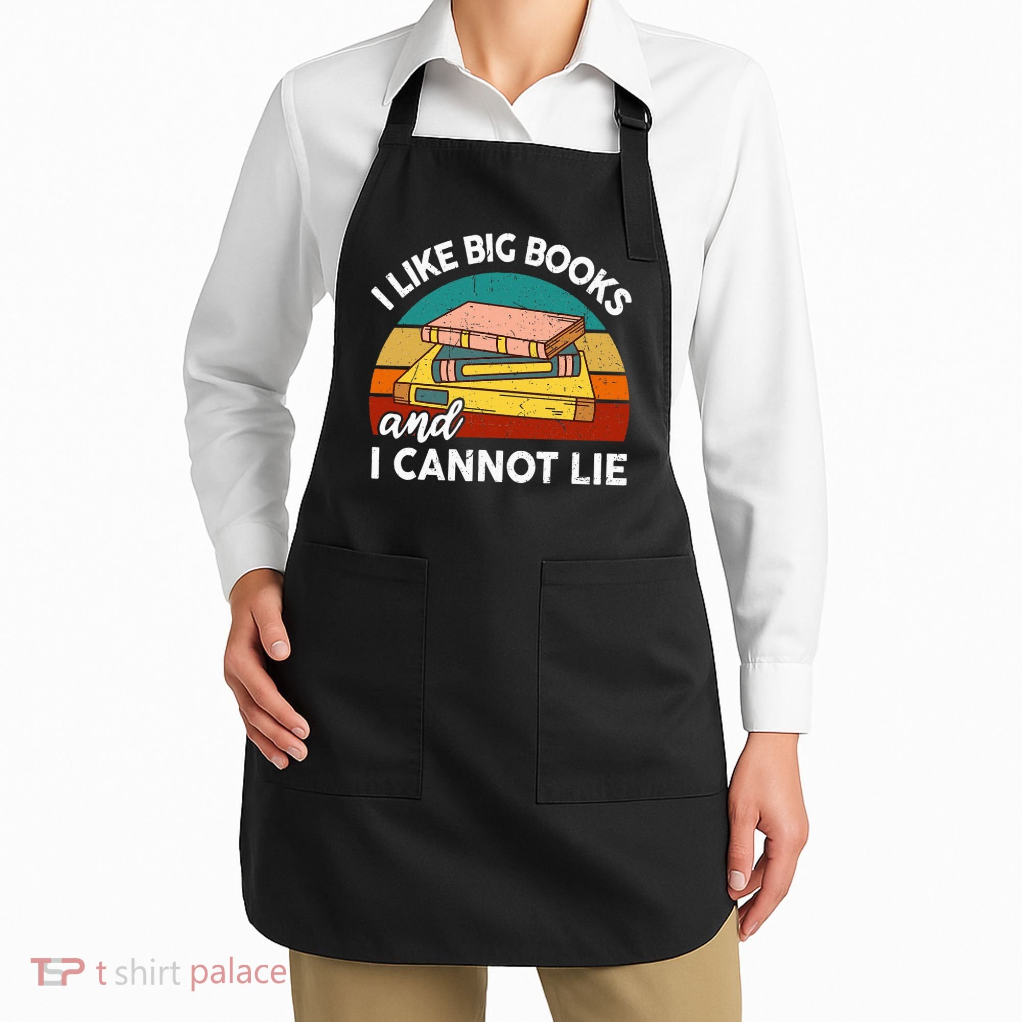 Funny I Like Big Books Cannot Lie English Reading Teacher Apron