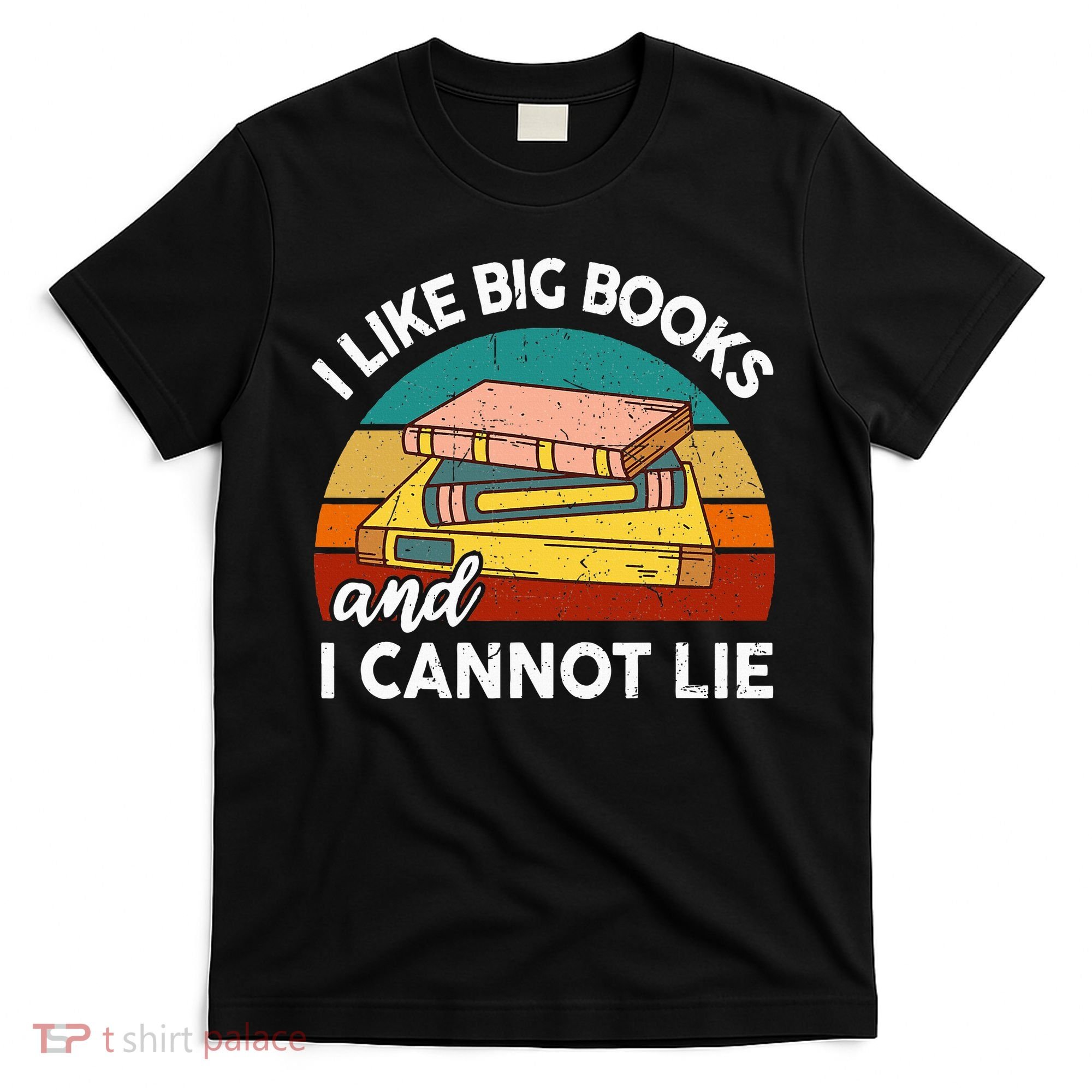 Funny I Like Big Books Cannot Lie English Reading Teacher T-Shirt