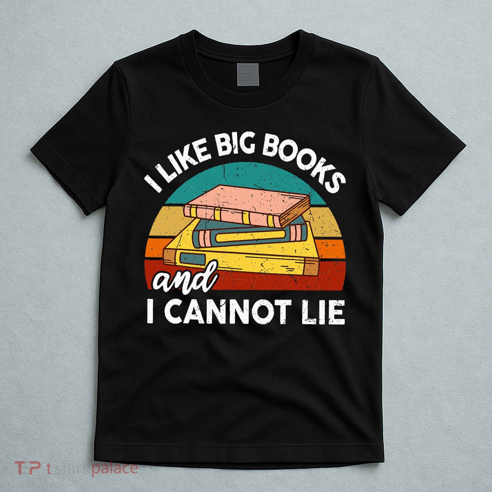 Funny I Like Big Books Cannot Lie English Reading Teacher T-Shirt