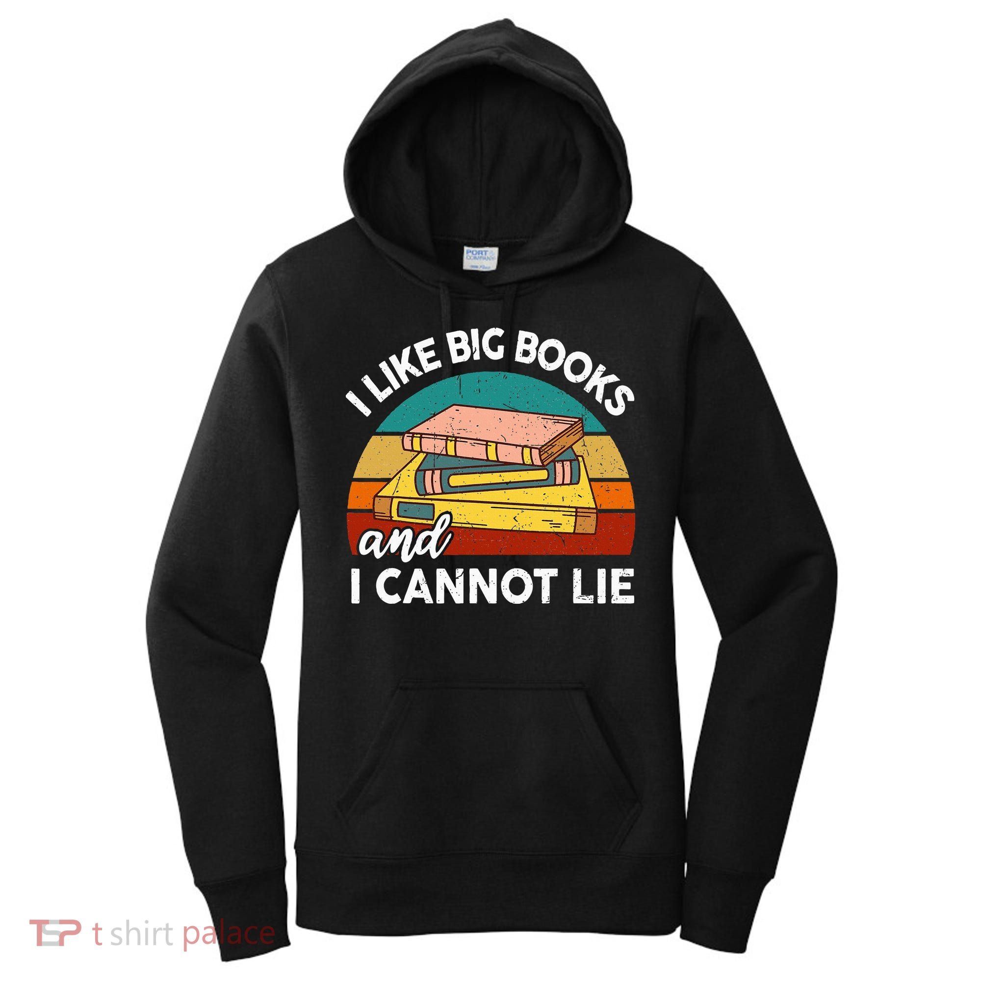 Funny I Like Big Books Cannot Lie English Reading Teacher Women's Hoodie
