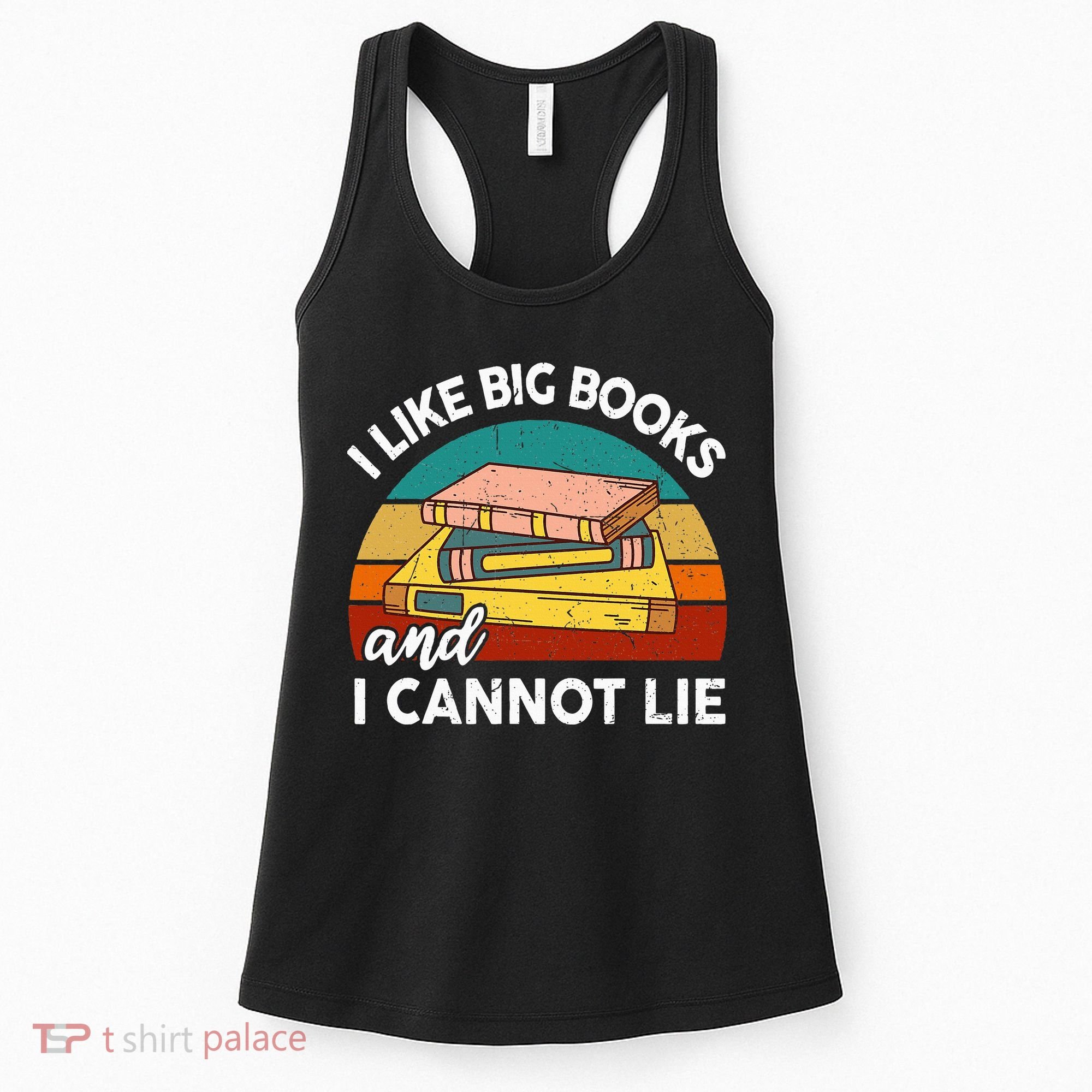 Funny I Like Big Books Cannot Lie English Reading Teacher Women's Tank Top