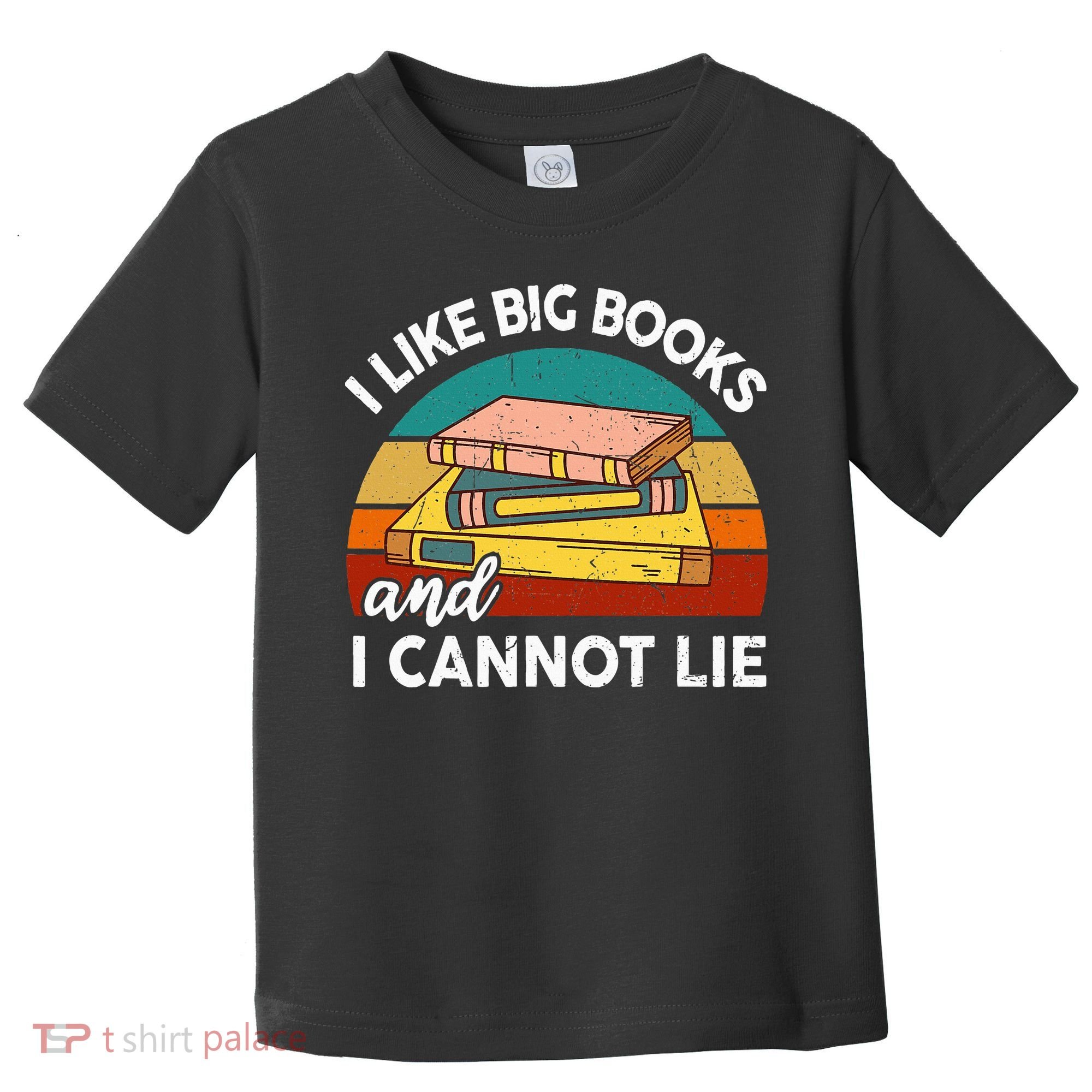 Funny I Like Big Books Cannot Lie English Reading Teacher Toddler T-Shirt
