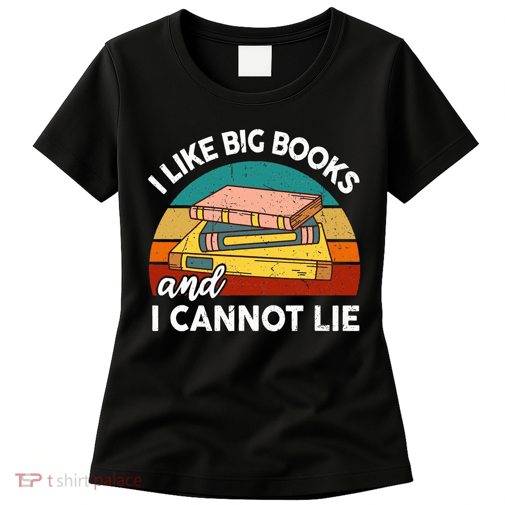 Funny I Like Big Books Cannot Lie English Reading Teacher Women's T-Shirt
