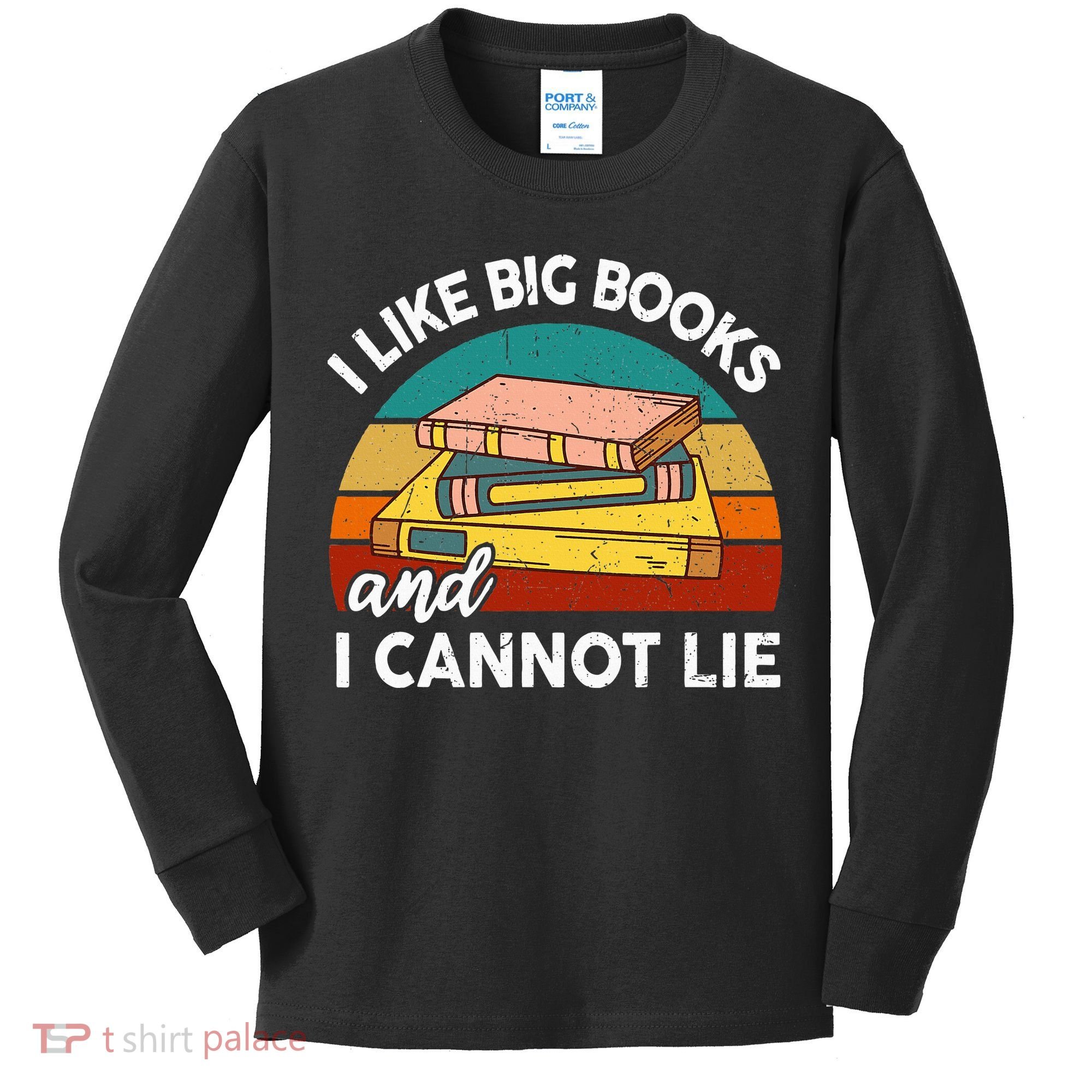 Funny I Like Big Books Cannot Lie English Reading Teacher Kids Long Sleeve Shirt