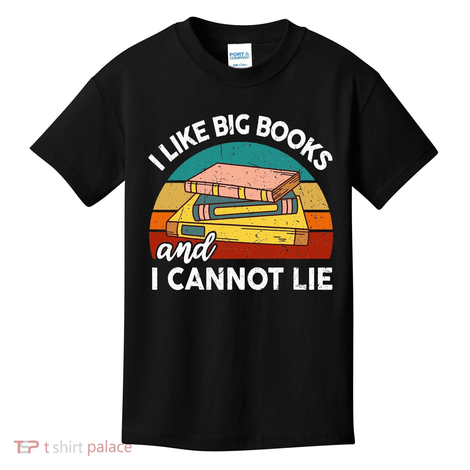 Funny I Like Big Books Cannot Lie English Reading Teacher Kids T-Shirt