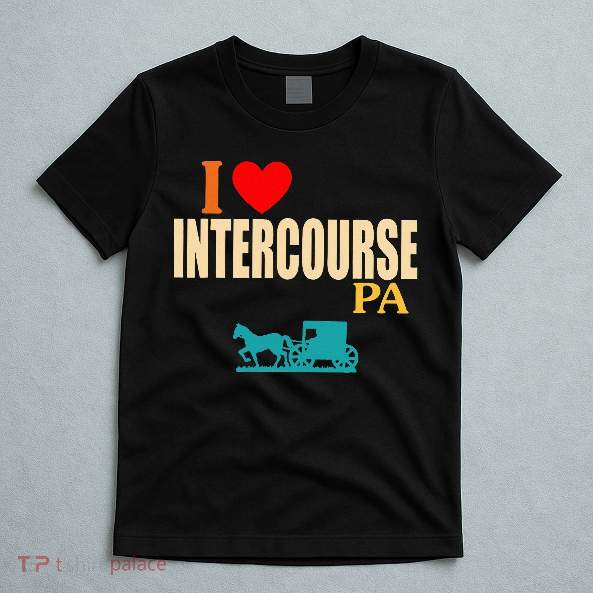 Funny I Love Intercourse Pa Apparel T-Shirt