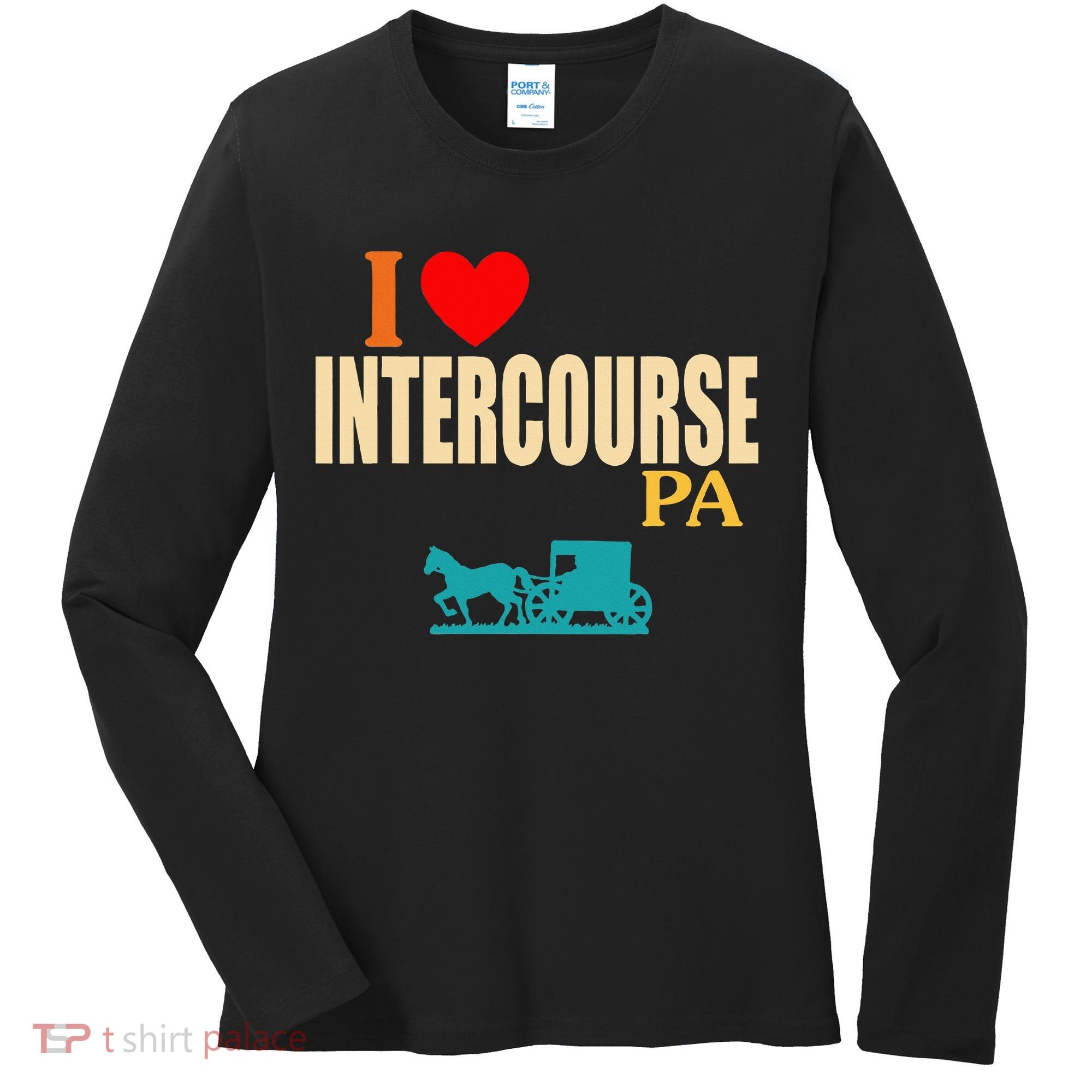 Funny I Love Intercourse Pa Apparel Women's Long Sleeve Shirt