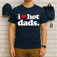Funny I Love Hot Dads Top For Hot Dad Joke I Heart Hot Dads T-Shirt thumb 6