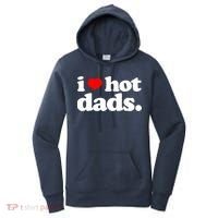 Funny I Love Hot Dads Top For Hot Dad Joke I Heart Hot Dads Women's Hoodie thumb 0