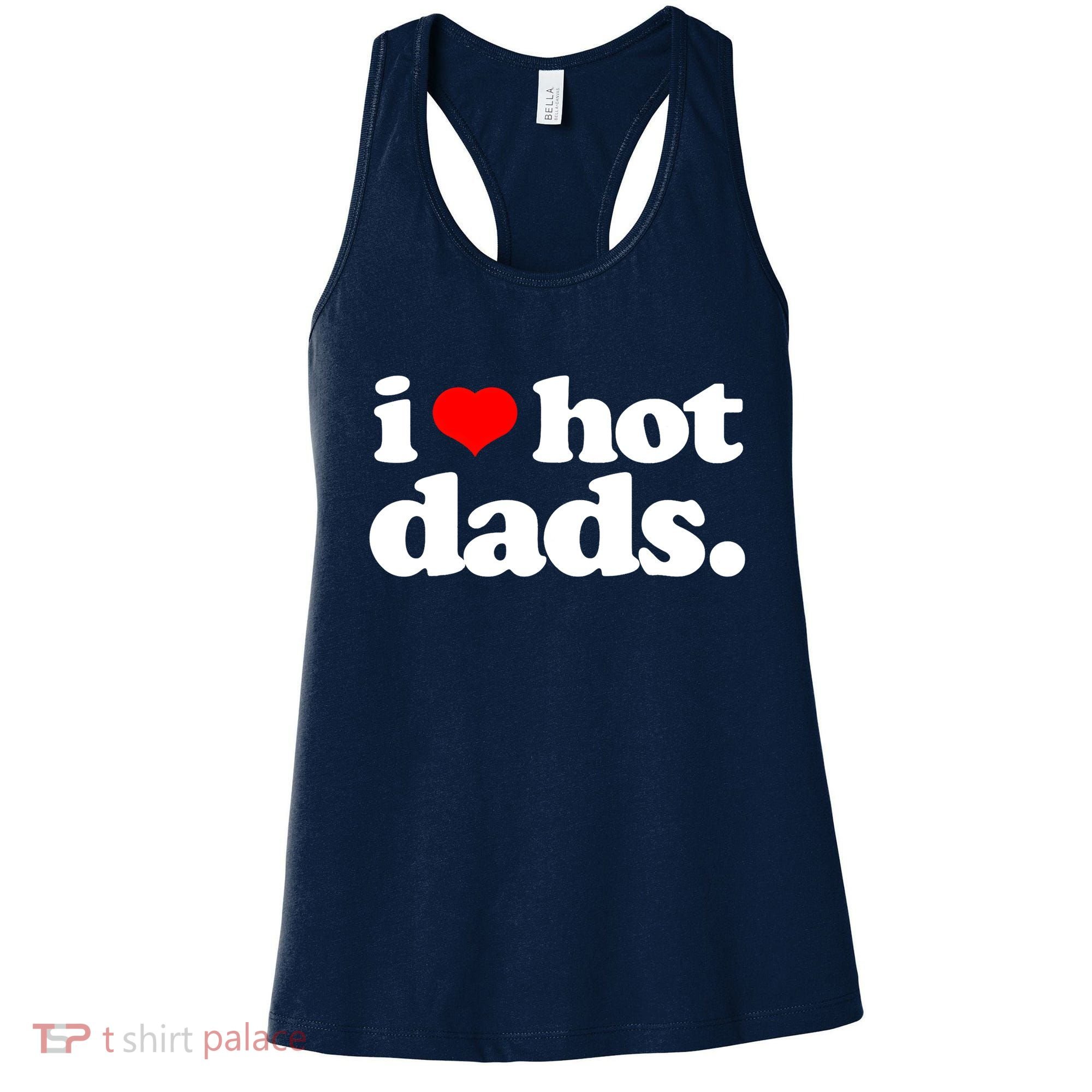 Funny I Love Hot Dads Top For Hot Dad Joke I Heart Hot Dads Women's Tank Top