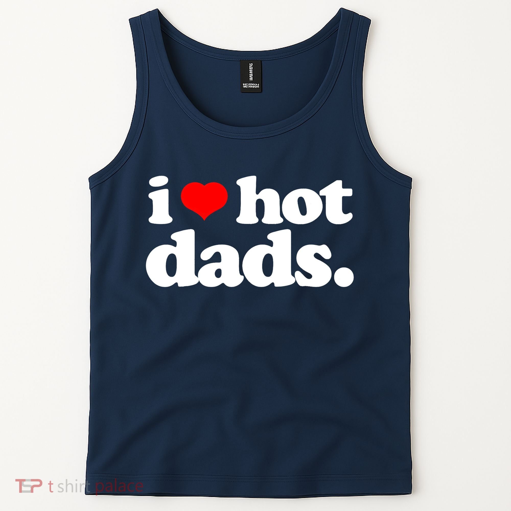 Funny I Love Hot Dads Top For Hot Dad Joke I Heart Hot Dads Tank Top