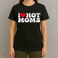 Funny I Love Hot Moms I Heart Hot Moms T-Shirt thumb 4