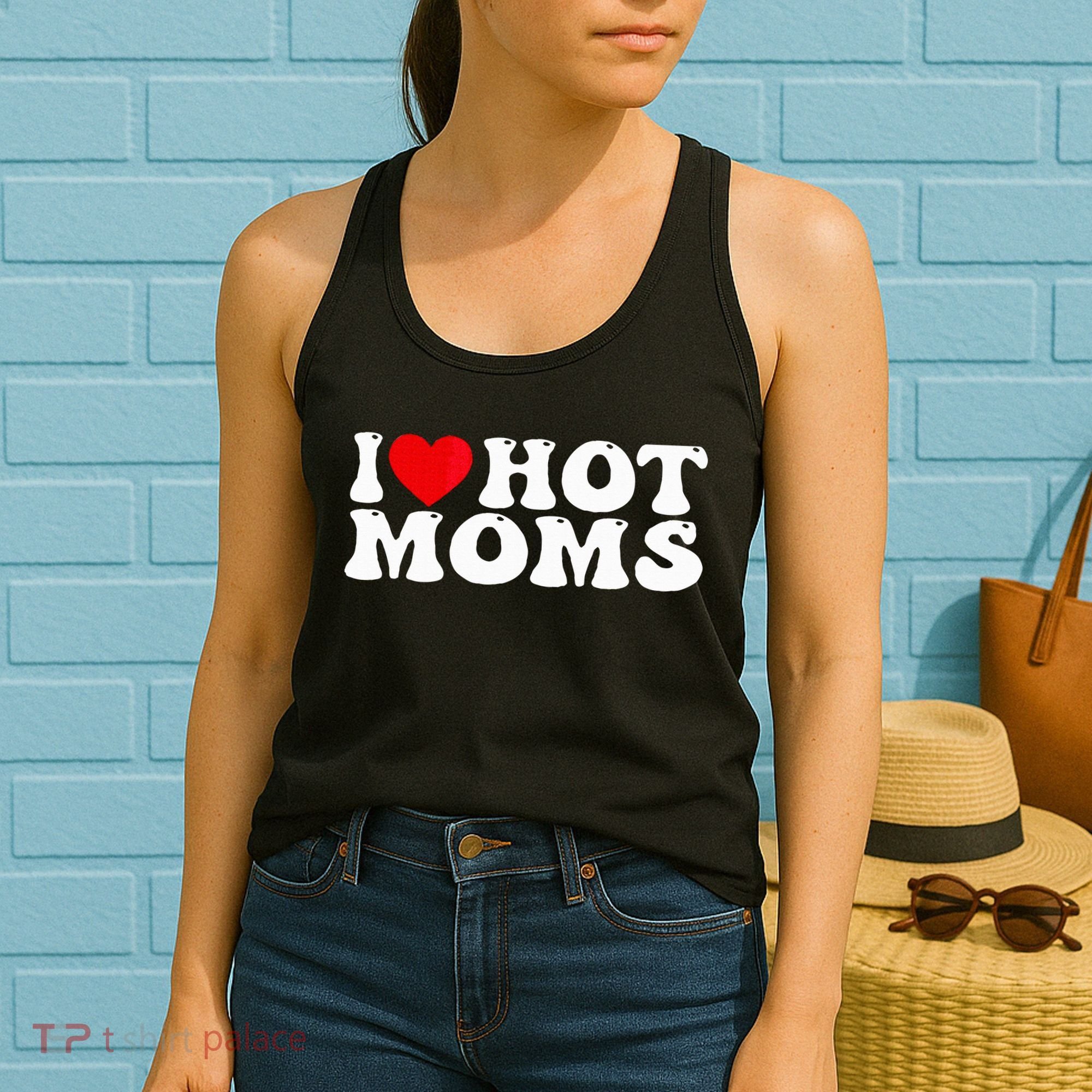 Funny I Love Hot Moms I Heart Hot Moms Women's Tank Top