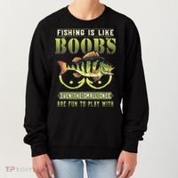 Fishing Is Like Boobs Even The Small Ones Are Fun Women's Sweatshirt thumb 0