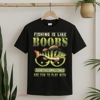 Fishing Is Like Boobs Even The Small Ones Are Fun T-Shirt thumb 2