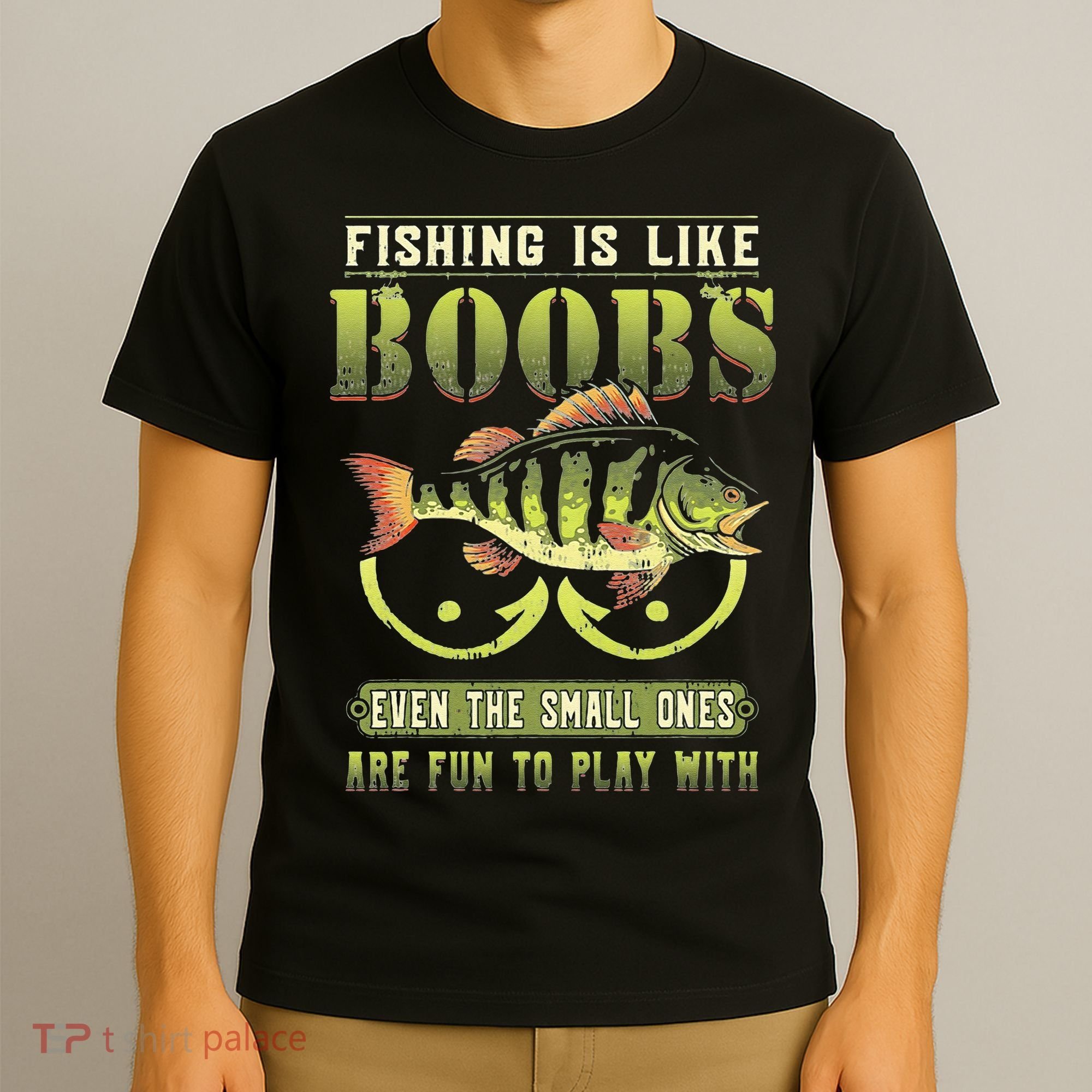 Fishing Is Like Boobs Even The Small Ones Are Fun T-Shirt