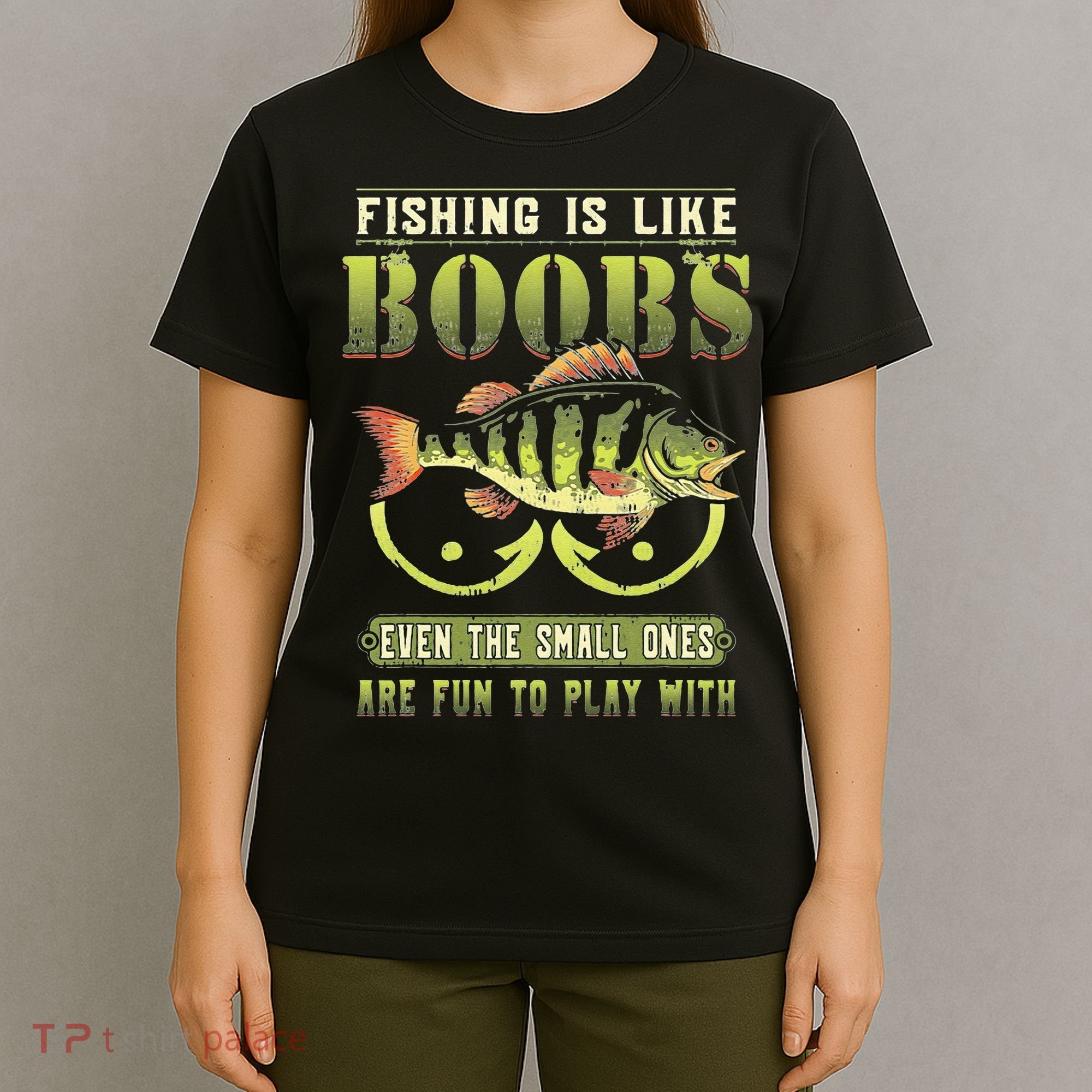 Fishing Is Like Boobs Even The Small Ones Are Fun T-Shirt