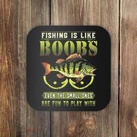 Fishing Is Like Boobs Even The Small Ones Are Fun Coaster thumb 0
