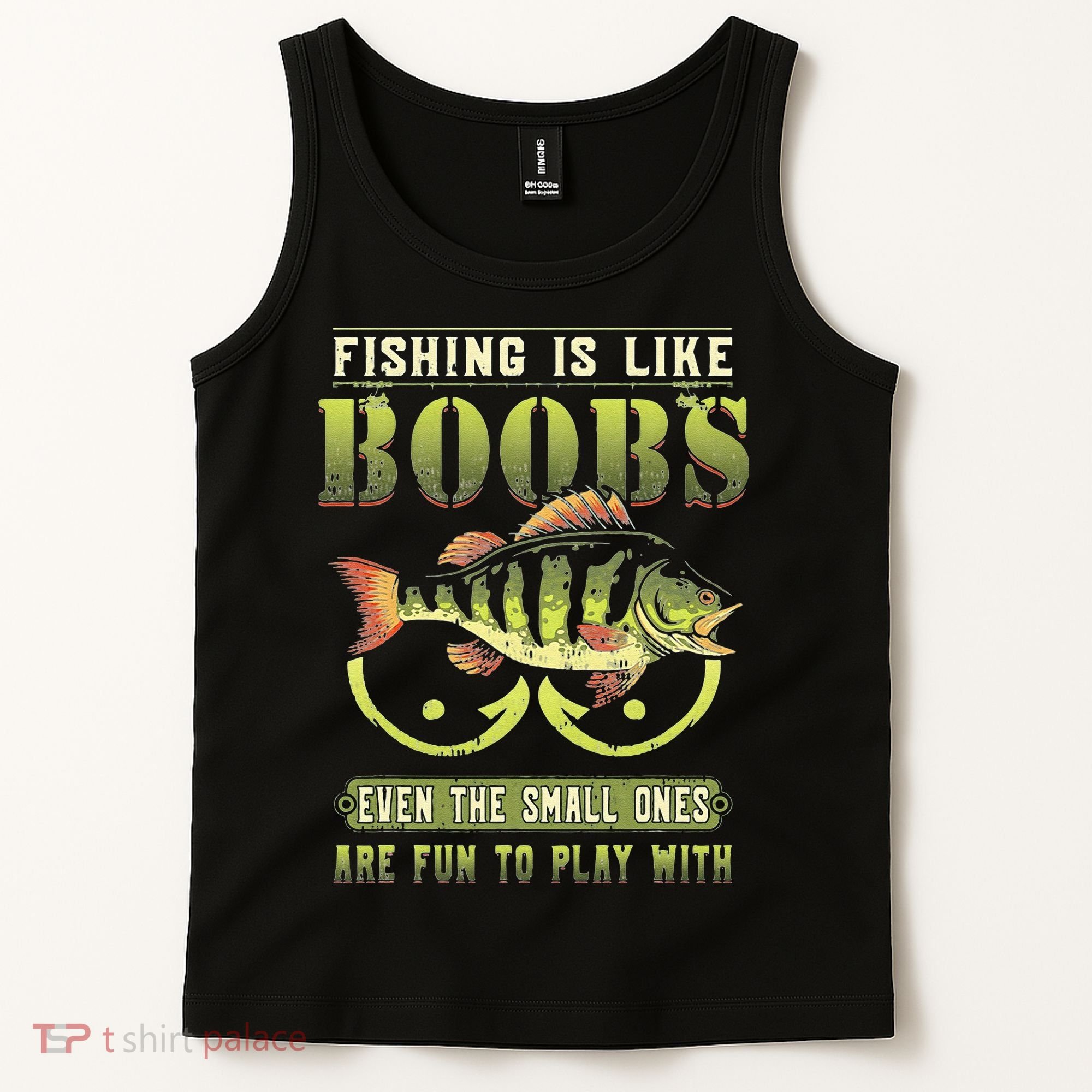Fishing Is Like Boobs Even The Small Ones Are Fun Tank Top