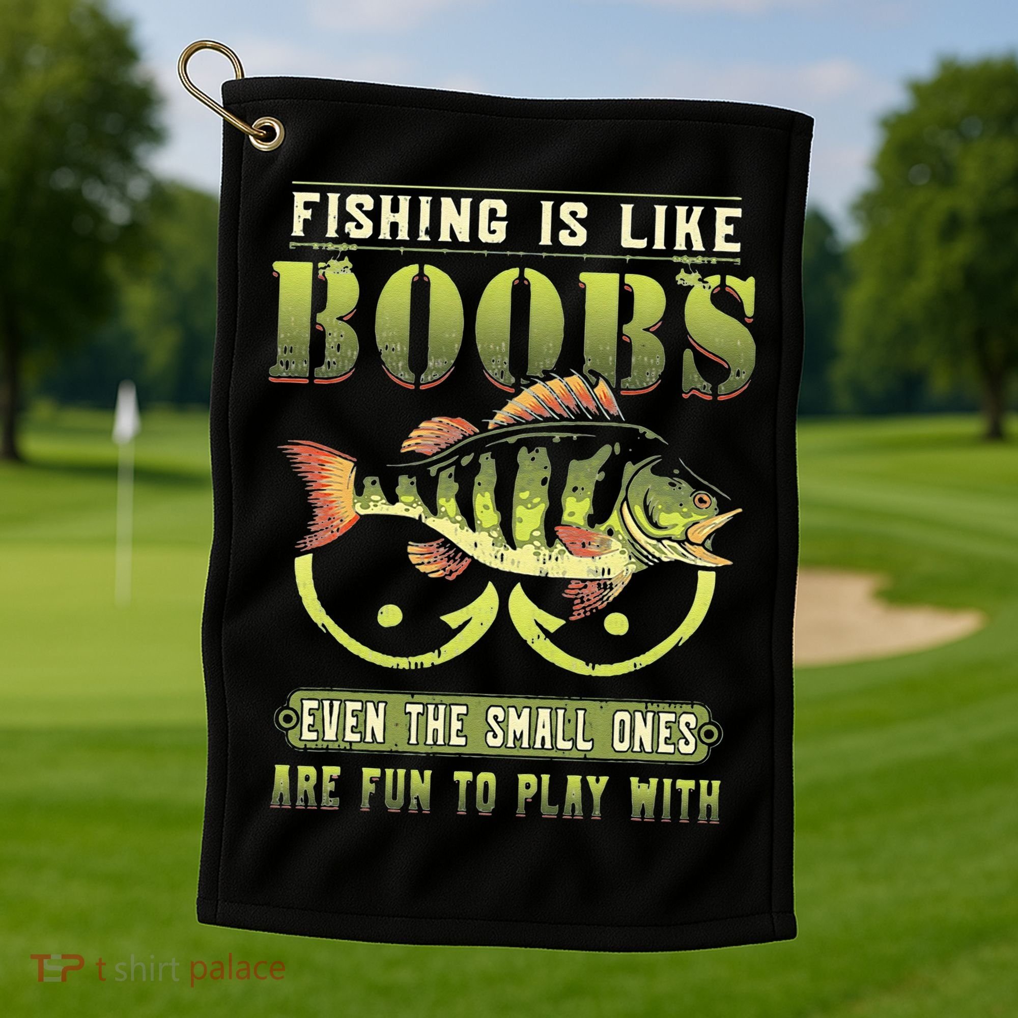 Fishing Is Like Boobs Even The Small Ones Are Fun Golf Towel