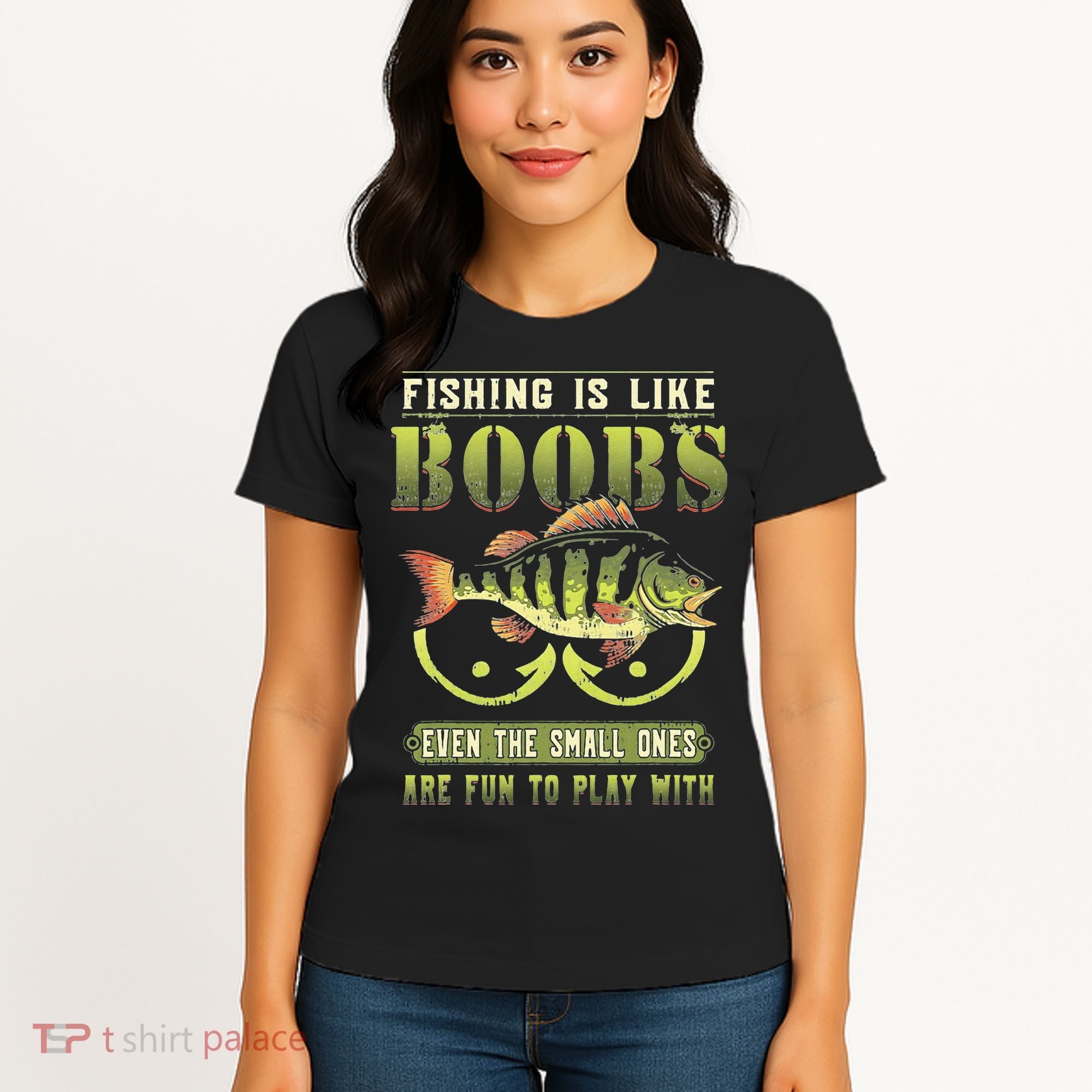 Fishing Is Like Boobs Even The Small Ones Are Fun Women's T-Shirt