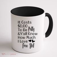 Funny I Love Free Shit Petty Coffee Mug thumb 1