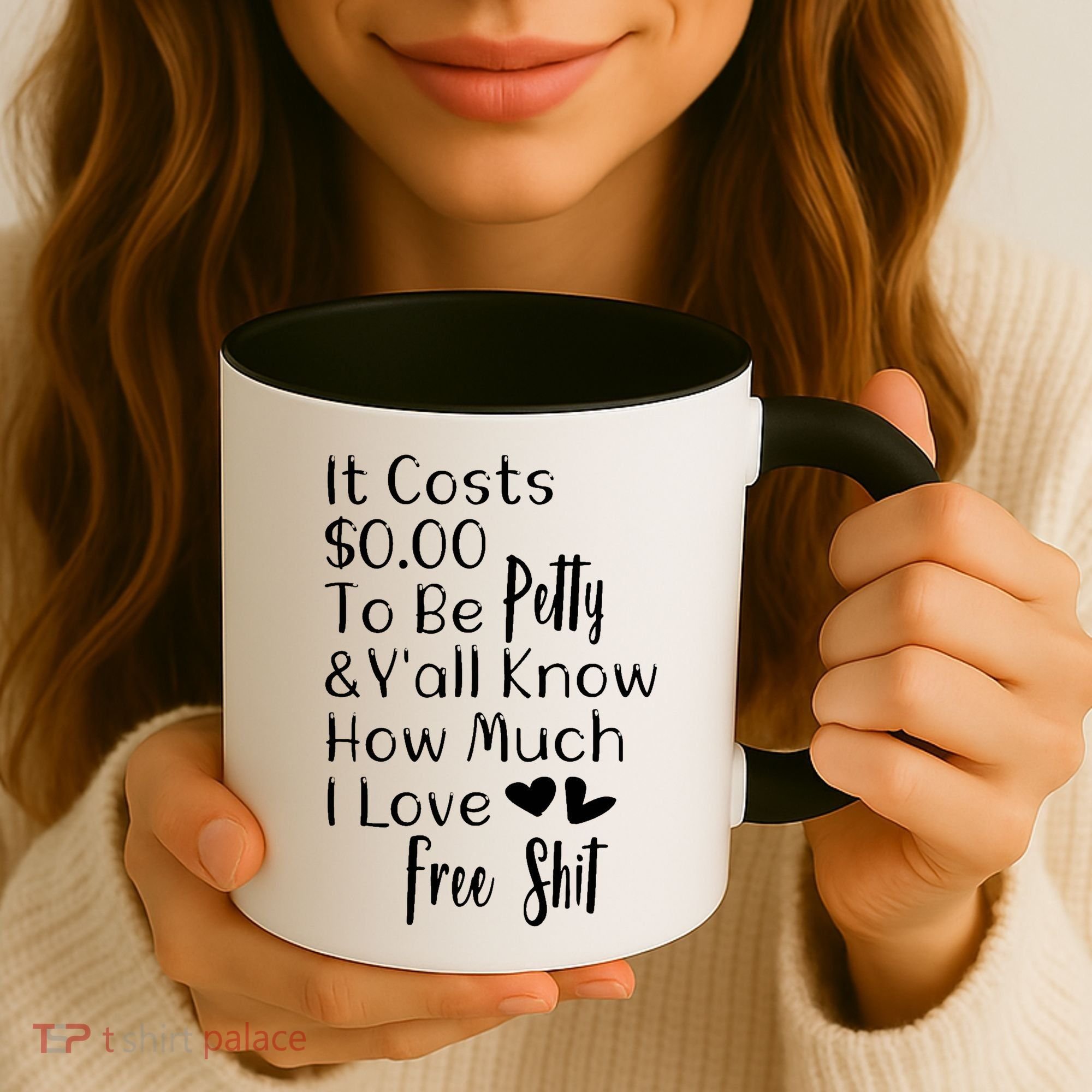 Funny I Love Free Shit Petty Coffee Mug