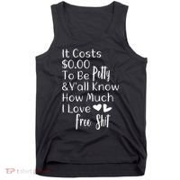 Funny I Love Free Shit Petty Tank Top thumb 0